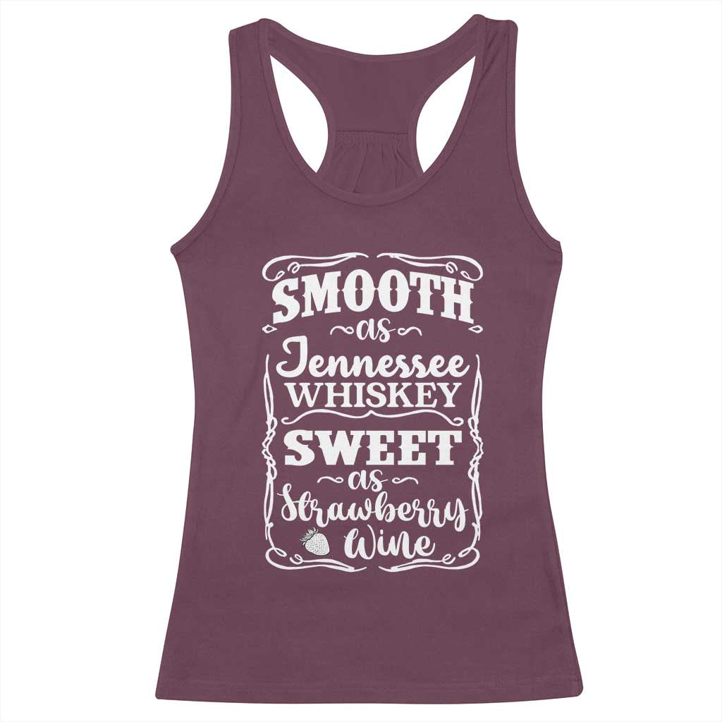 Smooth As Tennessee Whiskey Racerback Tank Top Sweet As Strawberry Wine Country Love TS02 Maroon Print Your Wear