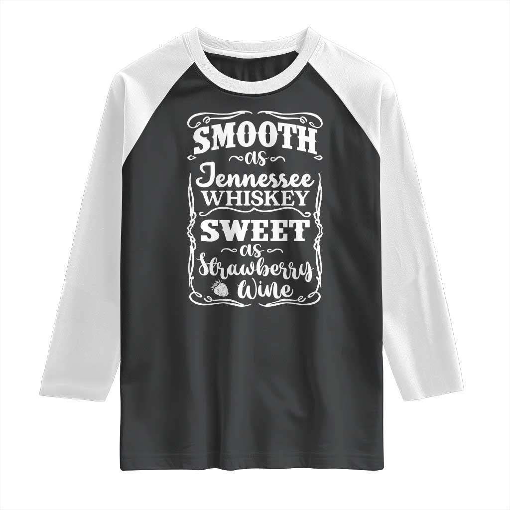 Smooth As Tennessee Whiskey Raglan Shirt Sweet As Strawberry Wine Country Love TS02 Black White Print Your Wear