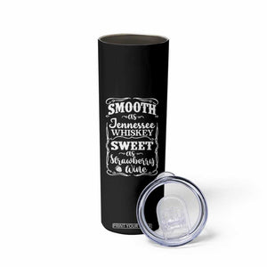 Smooth As Tennessee Whiskey Skinny Tumbler Sweet As Strawberry Wine Country Love TS02 Print Your Wear