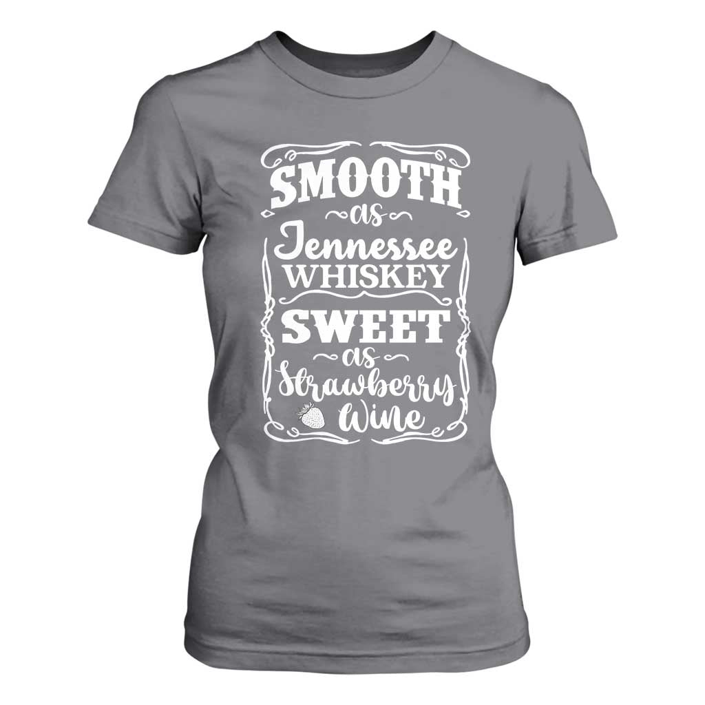 Smooth As Tennessee Whiskey T Shirt For Women Sweet As Strawberry Wine Country Love TS02 Charcoal Print Your Wear