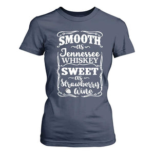 Smooth As Tennessee Whiskey T Shirt For Women Sweet As Strawberry Wine Country Love TS02 Navy Print Your Wear