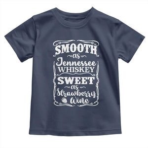 Smooth As Tennessee Whiskey Toddler T Shirt Sweet As Strawberry Wine Country Love TS02 Navy Print Your Wear