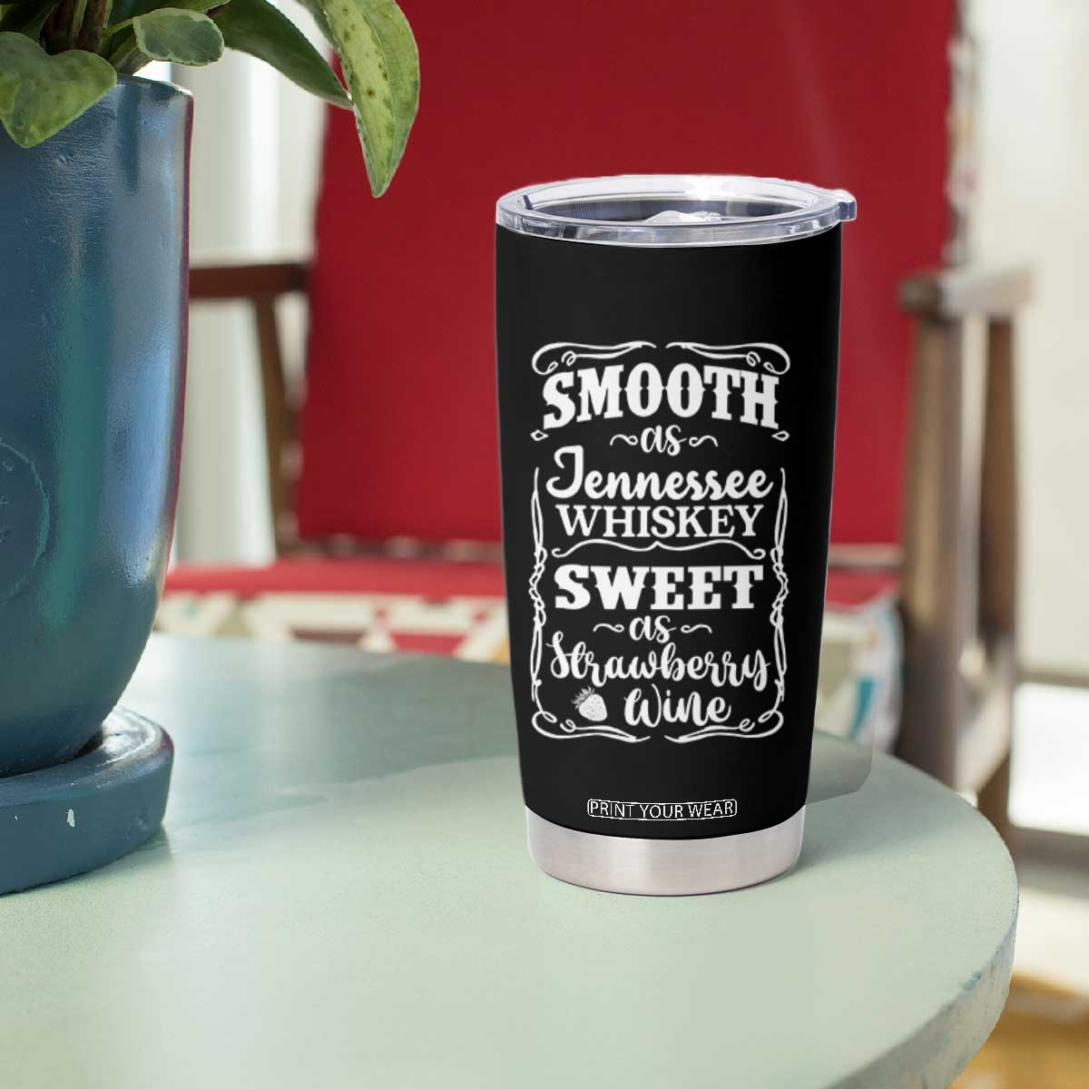 Smooth As Tennessee Whiskey Tumbler Cup Sweet As Strawberry Wine Country Love TS02 Print Your Wear
