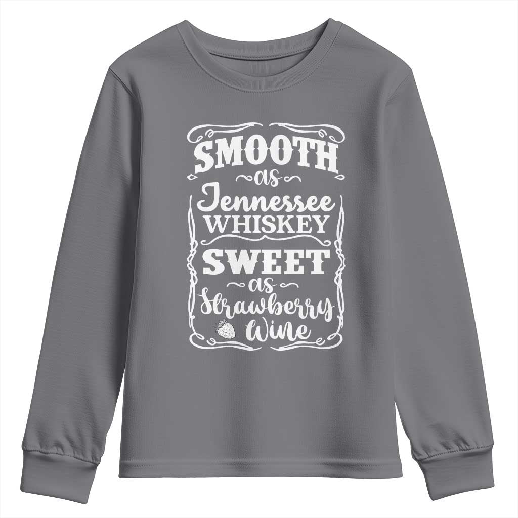 Smooth As Tennessee Whiskey Youth Sweatshirt Sweet As Strawberry Wine Country Love TS02 Charcoal Print Your Wear