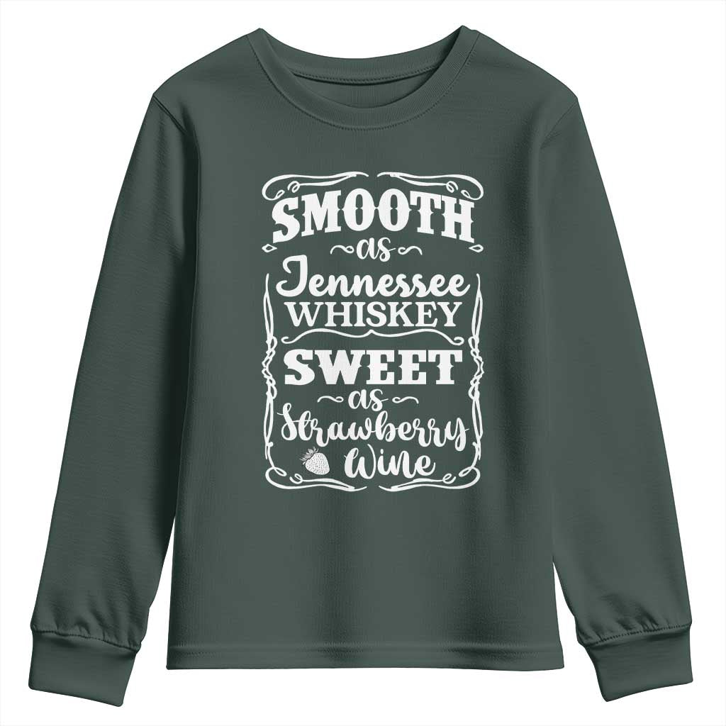 Smooth As Tennessee Whiskey Youth Sweatshirt Sweet As Strawberry Wine Country Love TS02 Dark Forest Green Print Your Wear