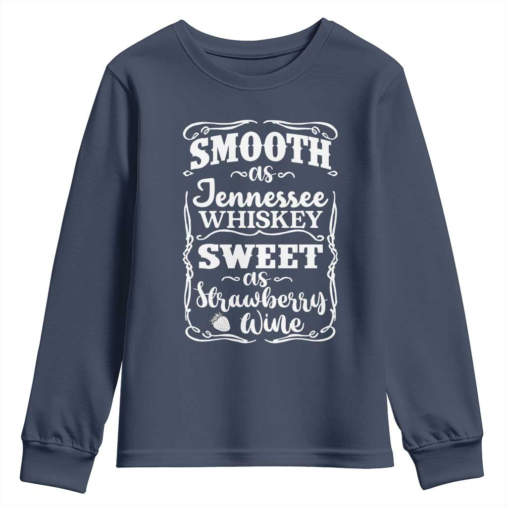 Smooth As Tennessee Whiskey Youth Sweatshirt Sweet As Strawberry Wine Country Love TS02 Navy Print Your Wear