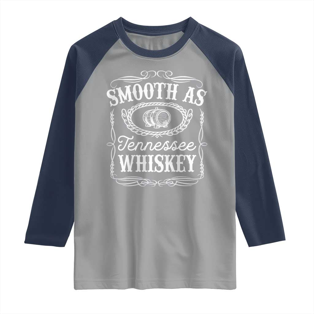 Smooth As Tennessee Whiskey Distillery Barrel Vintage Raglan Shirt TS02 Sport Gray Navy Print Your Wear