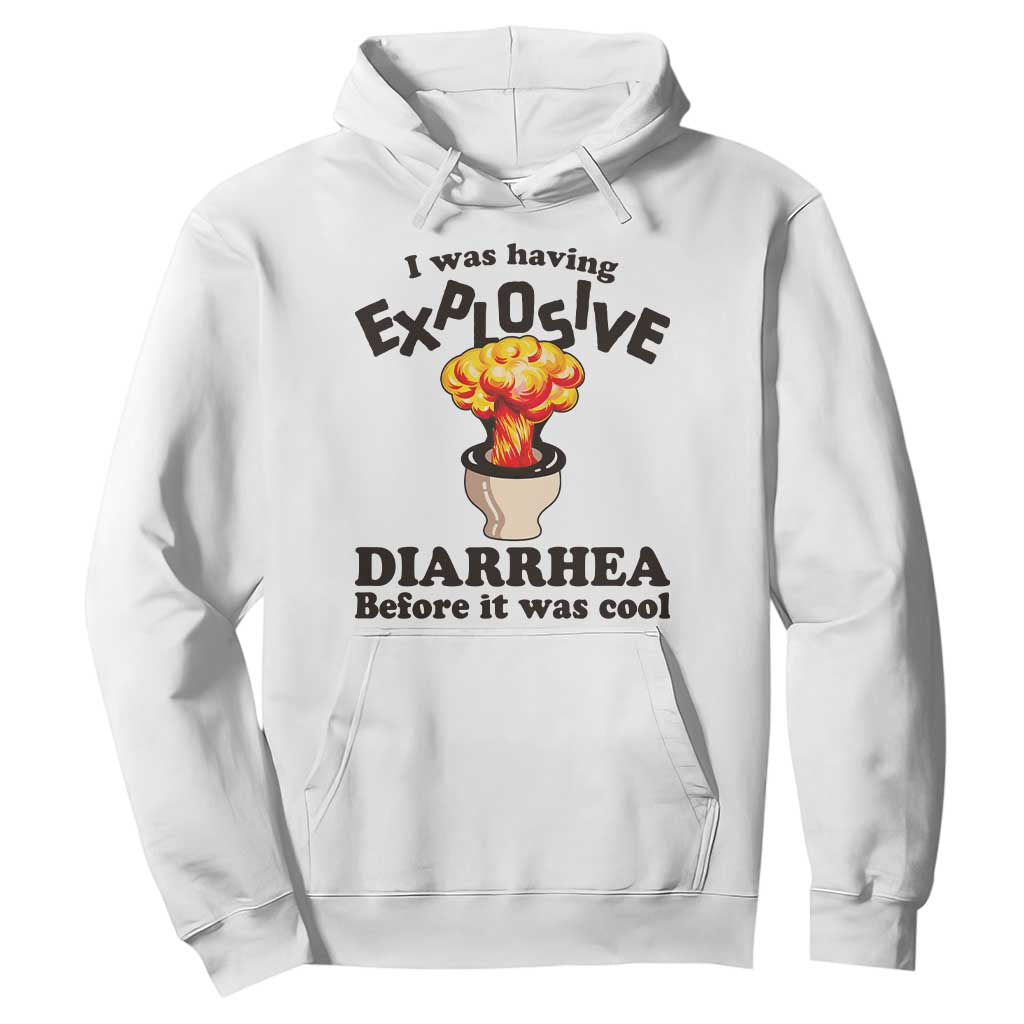 Funny Toilet Mushroom Cloud Gag Graphic Hoodie I Was Having Explosive Diarrhea Before It Was Cool TS02 White Print Your Wear