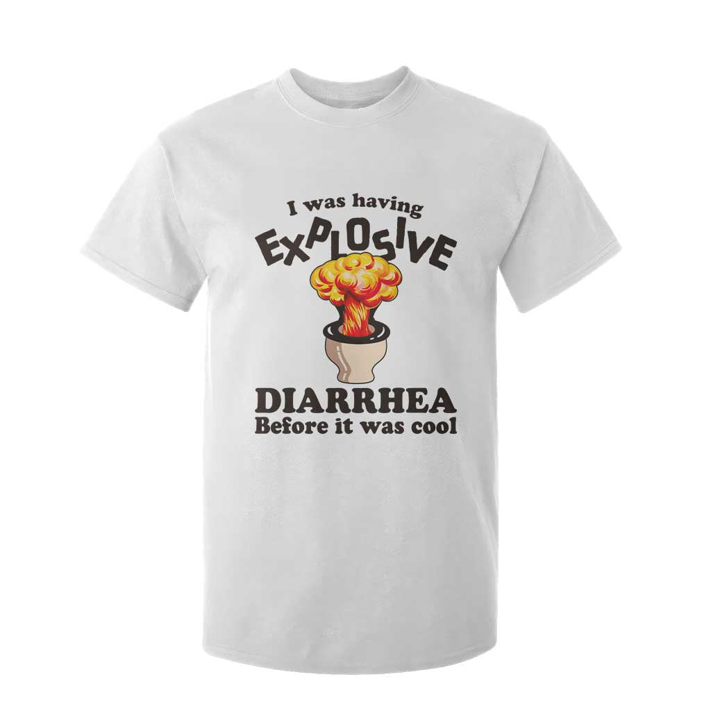 Funny Toilet Mushroom Cloud Gag Graphic T Shirt For Kid I Was Having Explosive Diarrhea Before It Was Cool TS02 White Print Your Wear