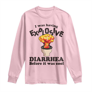 Funny Toilet Mushroom Cloud Gag Graphic Long Sleeve Shirt I Was Having Explosive Diarrhea Before It Was Cool