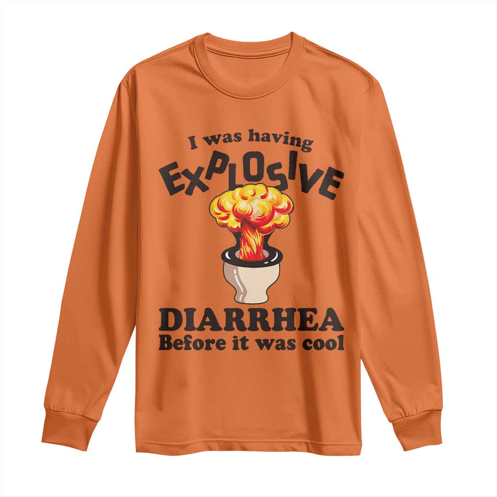 Funny Toilet Mushroom Cloud Gag Graphic Long Sleeve Shirt I Was Having Explosive Diarrhea Before It Was Cool