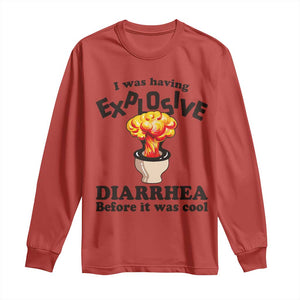 Funny Toilet Mushroom Cloud Gag Graphic Long Sleeve Shirt I Was Having Explosive Diarrhea Before It Was Cool