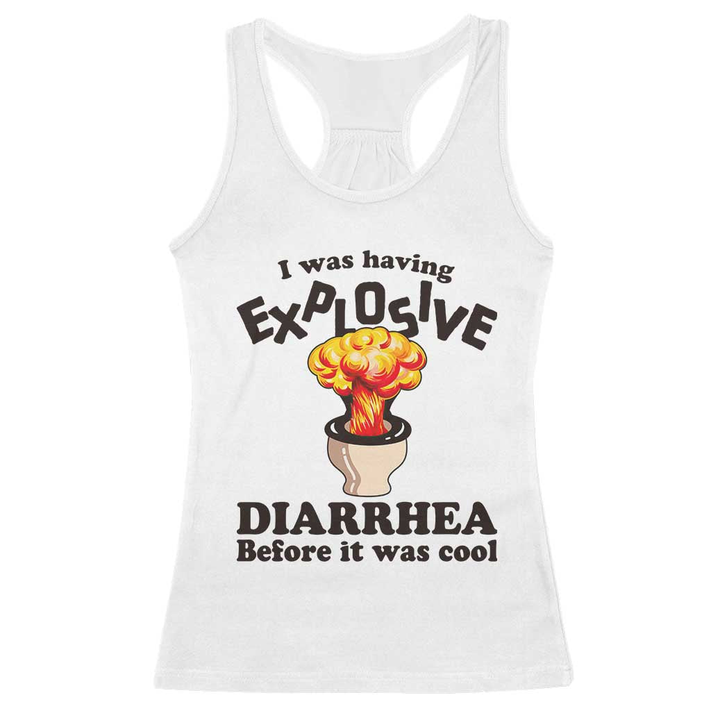 Funny Toilet Mushroom Cloud Gag Graphic Racerback Tank Top I Was Having Explosive Diarrhea Before It Was Cool TS02 White Print Your Wear