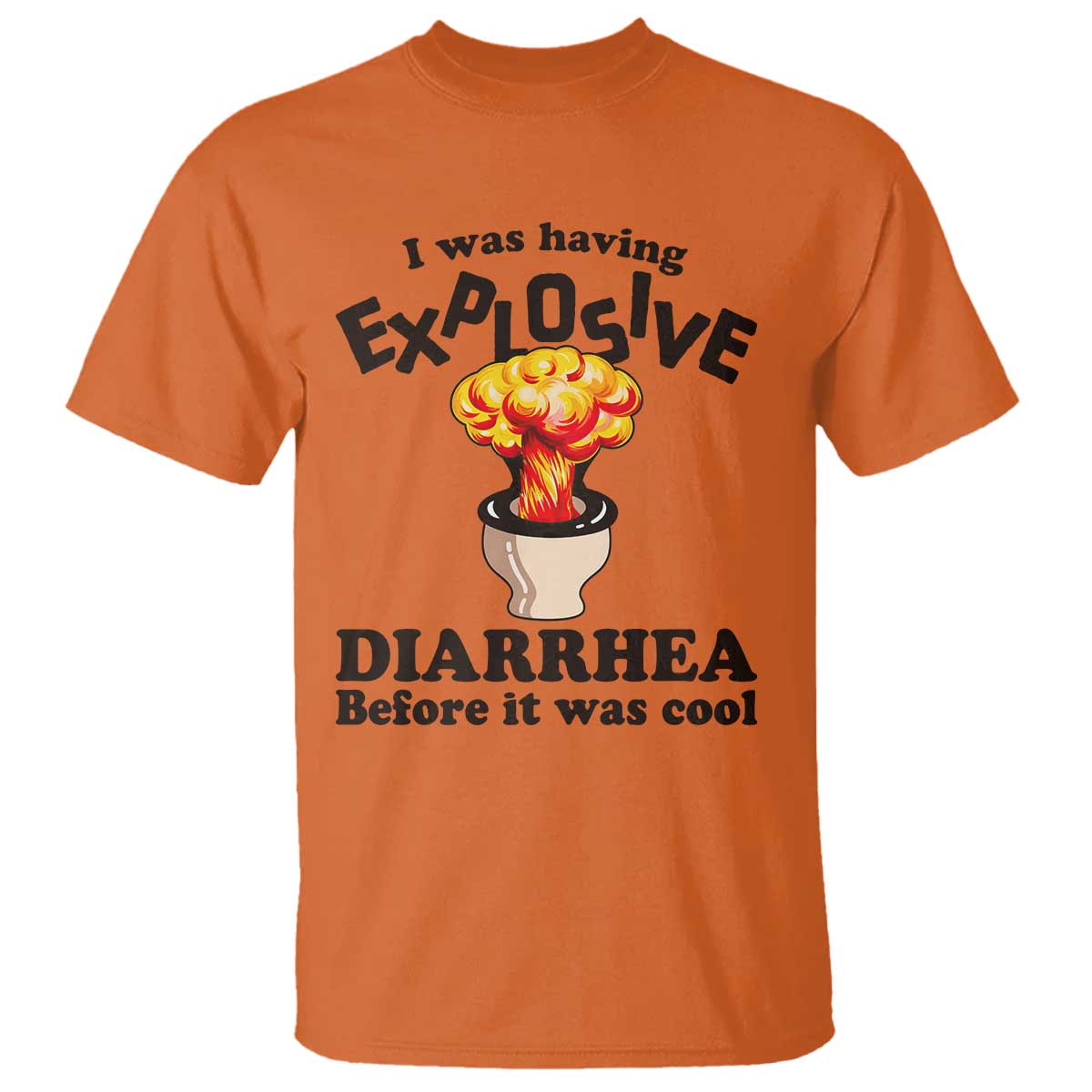 Funny Toilet Mushroom Cloud Gag Graphic T Shirt I Was Having Explosive Diarrhea Before It Was Cool