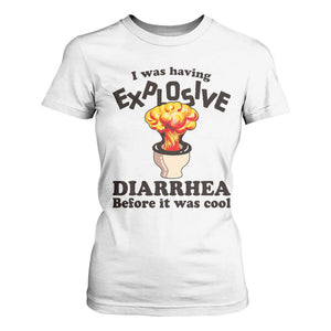 Funny Toilet Mushroom Cloud Gag Graphic T Shirt For Women I Was Having Explosive Diarrhea Before It Was Cool