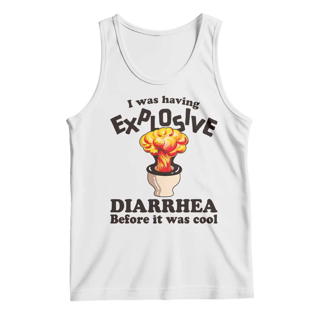 Funny Toilet Mushroom Cloud Gag Graphic Tank Top I Was Having Explosive Diarrhea Before It Was Cool TS02 White Print Your Wear