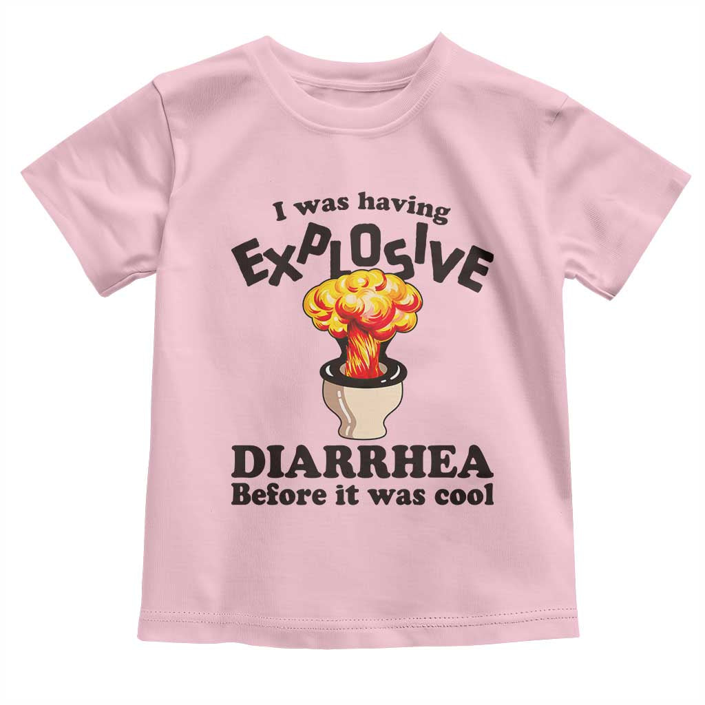 Funny Toilet Mushroom Cloud Gag Graphic Toddler T Shirt I Was Having Explosive Diarrhea Before It Was Cool