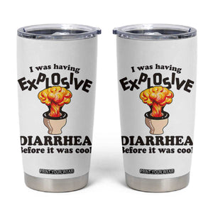 Funny Toilet Mushroom Cloud Gag Graphic Tumbler Cup I Was Having Explosive Diarrhea Before It Was Cool