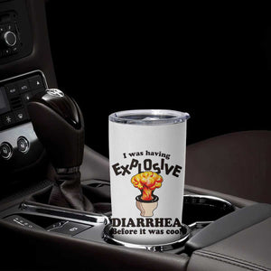 Funny Toilet Mushroom Cloud Gag Graphic Tumbler Cup I Was Having Explosive Diarrhea Before It Was Cool