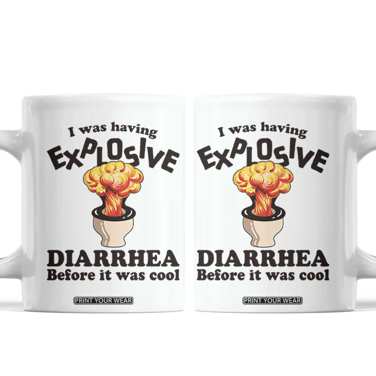 Funny Toilet Mushroom Cloud Gag Graphic Coffee Mug I Was Having Explosive Diarrhea Before It Was Cool TS02 White Print Your Wear