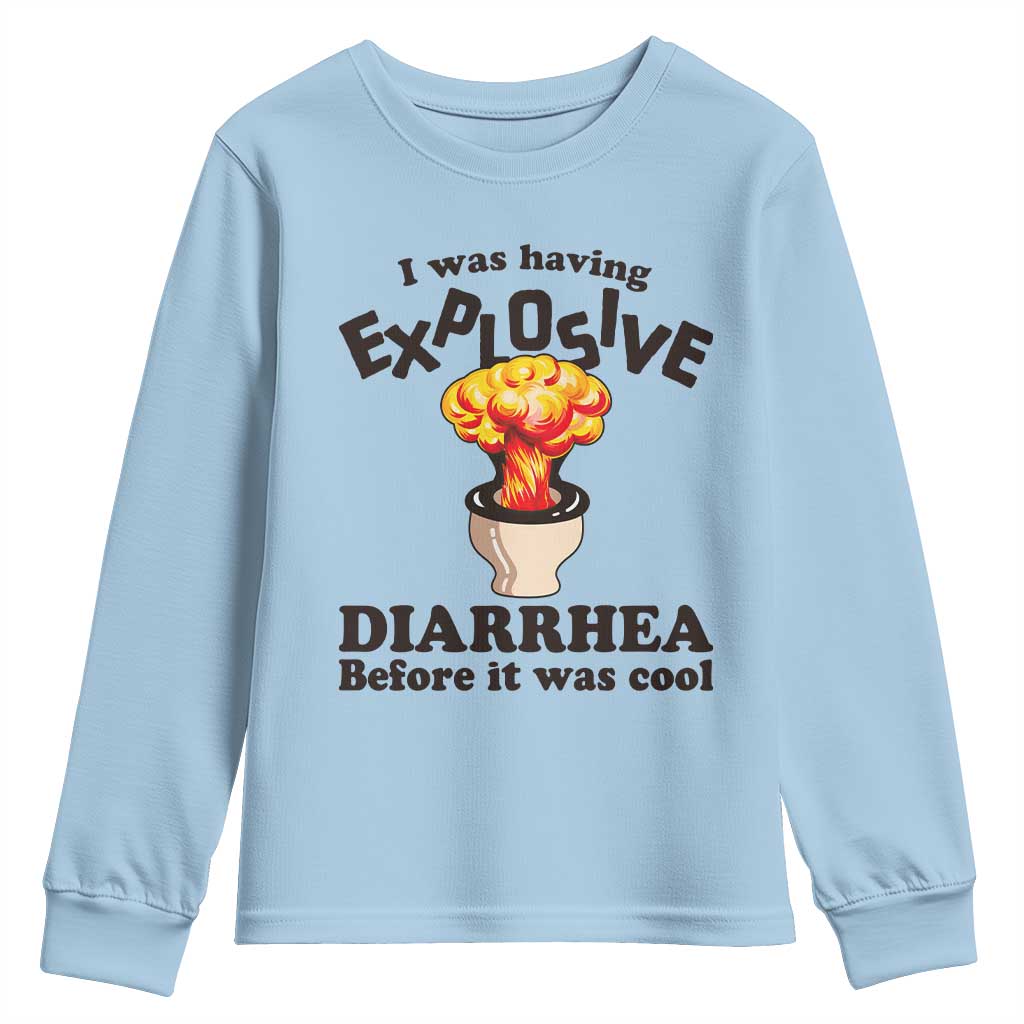 Funny Toilet Mushroom Cloud Gag Graphic Youth Sweatshirt I Was Having Explosive Diarrhea Before It Was Cool