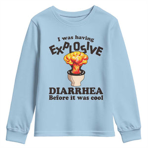 Funny Toilet Mushroom Cloud Gag Graphic Youth Sweatshirt I Was Having Explosive Diarrhea Before It Was Cool