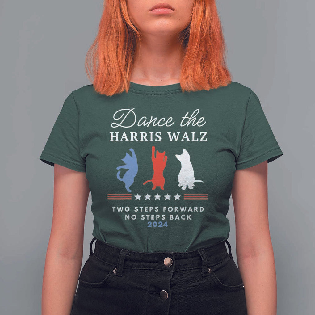 Dance The Harris Walz 2024 T Shirt For Women Two Steps Forward No Steps Back TS02 Dark Forest Green Print Your Wear
