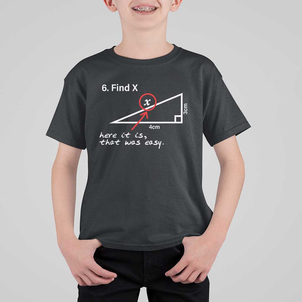 Funny Math T Shirt For Kid Find X Here It Is That Was Easy TS02 Black Print Your Wear