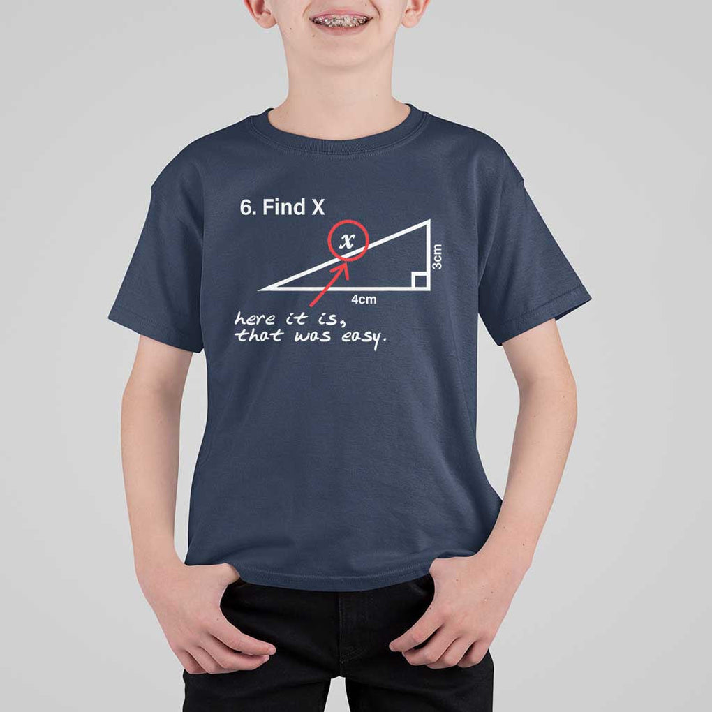 Funny Math T Shirt For Kid Find X Here It Is That Was Easy TS02 Navy Print Your Wear