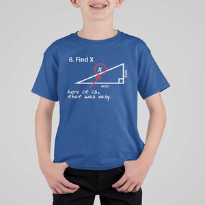 Funny Math T Shirt For Kid Find X Here It Is That Was Easy TS02 Royal Blue Print Your Wear