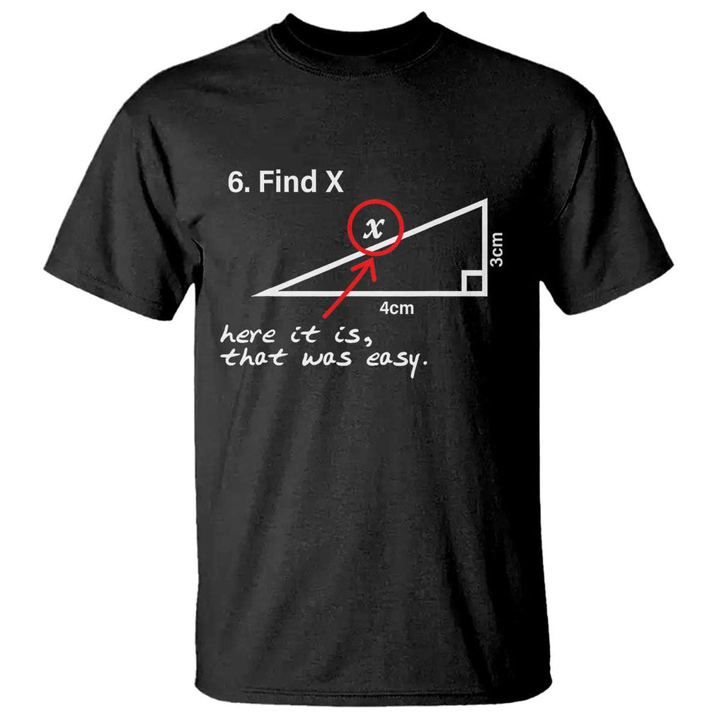 Funny Math T Shirt Find X Here It Is That Was Easy TS02 Black Print Your Wear