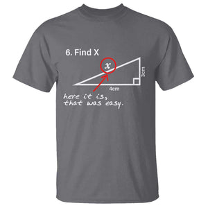 Funny Math T Shirt Find X Here It Is That Was Easy TS02 Charcoal Print Your Wear
