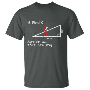 Funny Math T Shirt Find X Here It Is That Was Easy TS02 Dark Heather Print Your Wear
