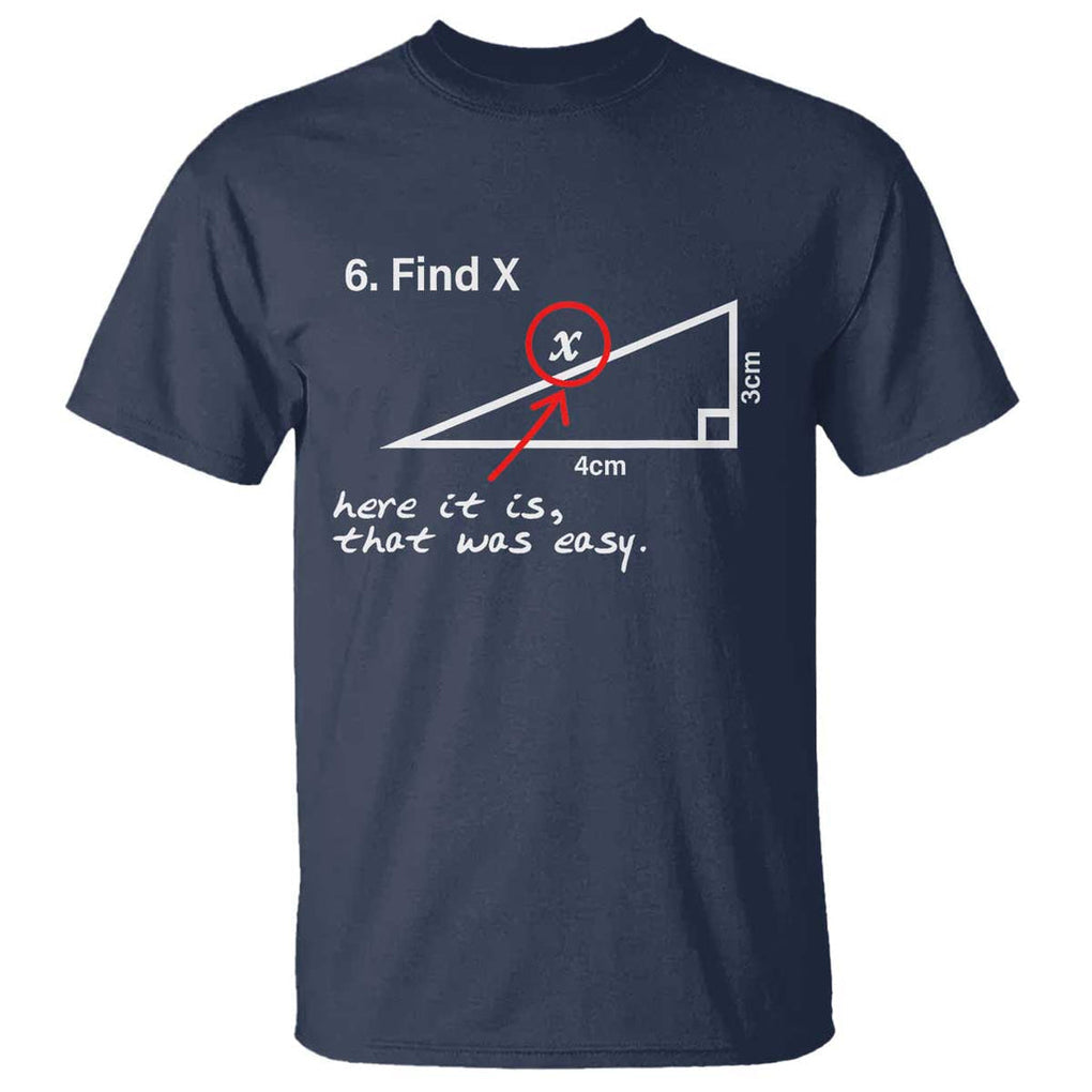 Funny Math T Shirt Find X Here It Is That Was Easy TS02 Navy Print Your Wear