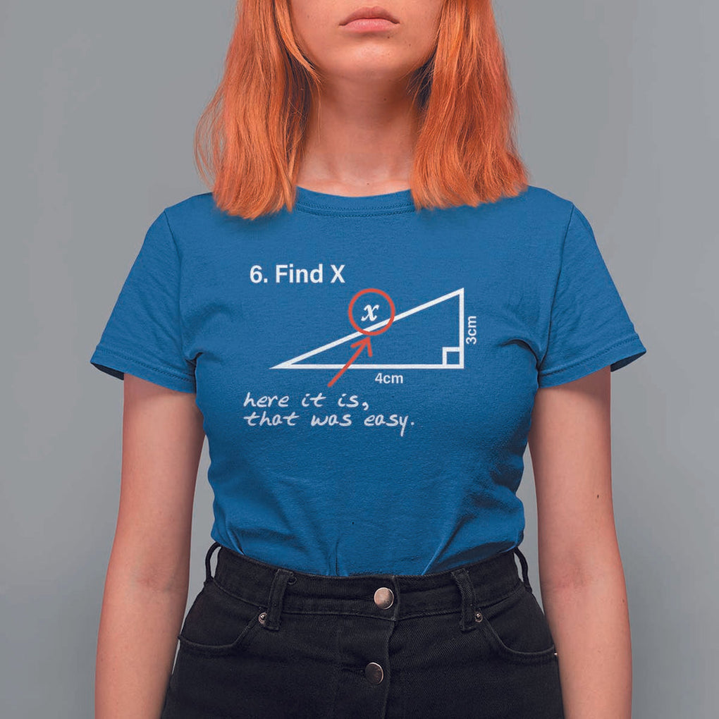 Funny Math T Shirt For Women Find X Here It Is That Was Easy TS02 Royal Blue Print Your Wear