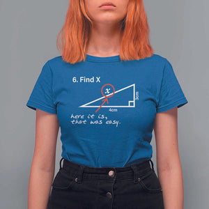 Funny Math T Shirt For Women Find X Here It Is That Was Easy TS02 Royal Blue Print Your Wear