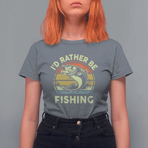 Funny Bass Fishing T Shirt For Women I'd Rather Be Fishing Retro Vintage TS02 Charcoal Print Your Wear
