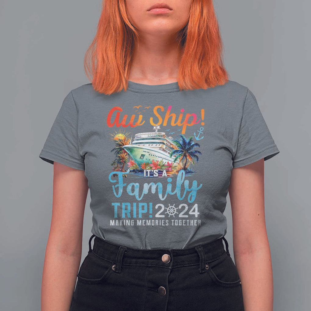 Aw Ship It's A Family Trip 2024 T Shirt For Women Cruise Trip Making Memories Family Matching TS02 Charcoal Print Your Wear