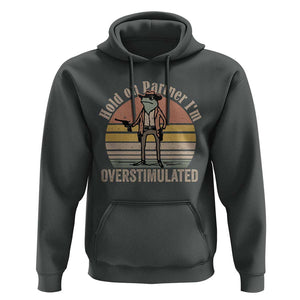 Hold On Partner I'm Overstimulated Hoodie Funny Cowboy Frog Retro Vintage TS02 Dark Heather Print Your Wear