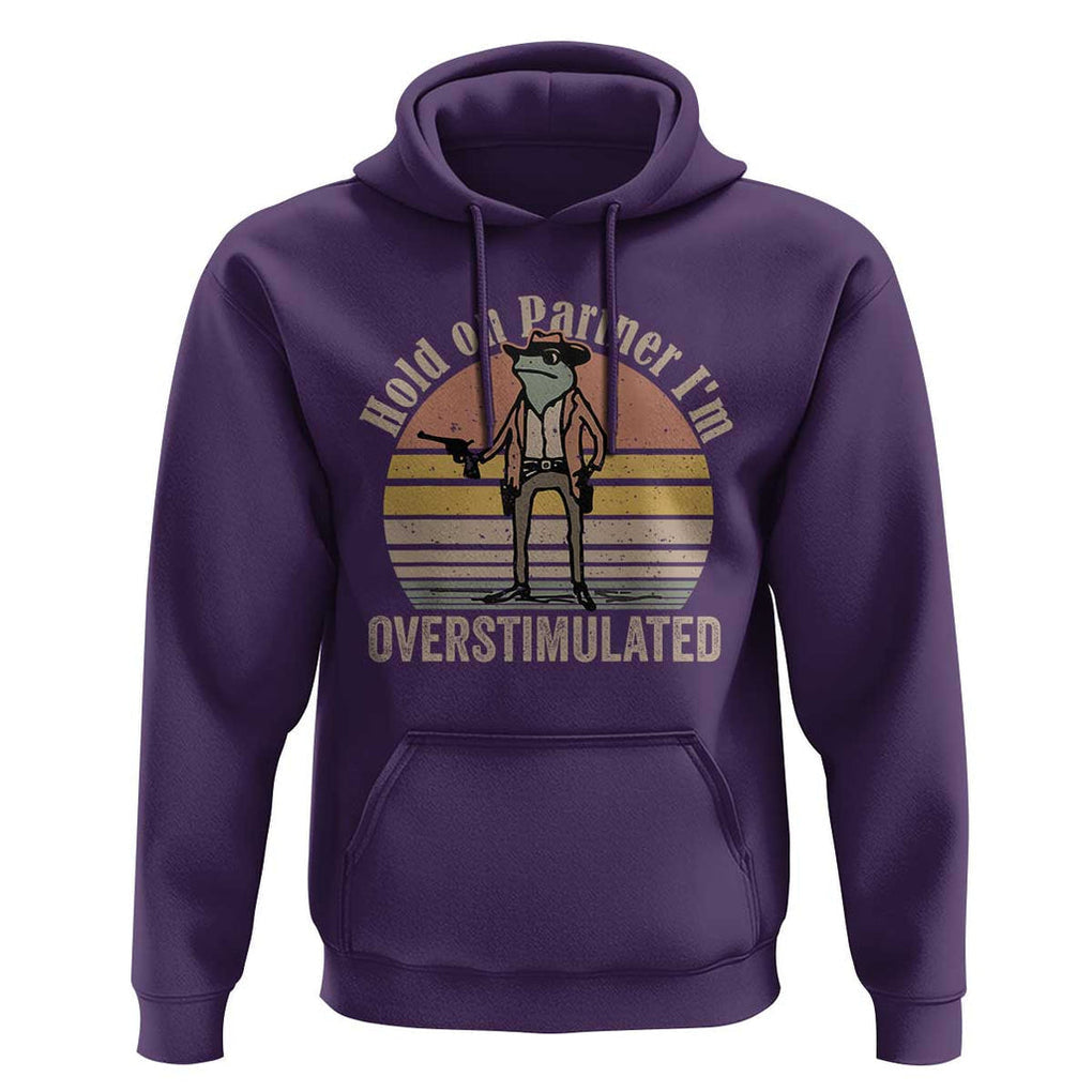 Hold On Partner I'm Overstimulated Hoodie Funny Cowboy Frog Retro Vintage TS02 Purple Print Your Wear