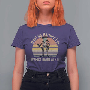 Hold On Partner I'm Overstimulated T Shirt For Women Funny Cowboy Frog Retro Vintage TS02 Purple Print Your Wear