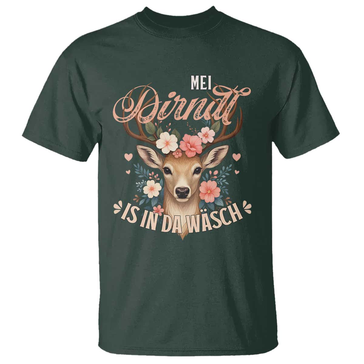 Funny Oktoberfest Deer T Shirt Mei Dirndl Is In Da Wasch German Bavarian Costume TS02 Dark Forest Green Print Your Wear