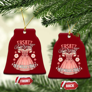 Funny Ersatz Backup Dirndl Oktoberfest Ceramic Ornament Der Wille Zahlt Bavarian Festival Costume Humor TS02 Print Your Wear