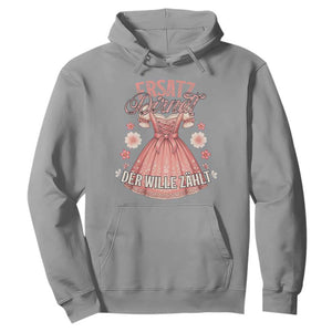 Funny Ersatz Backup Dirndl Oktoberfest Hoodie Der Wille Zahlt Bavarian Festival Costume Humor TS02 Sport Gray Print Your Wear