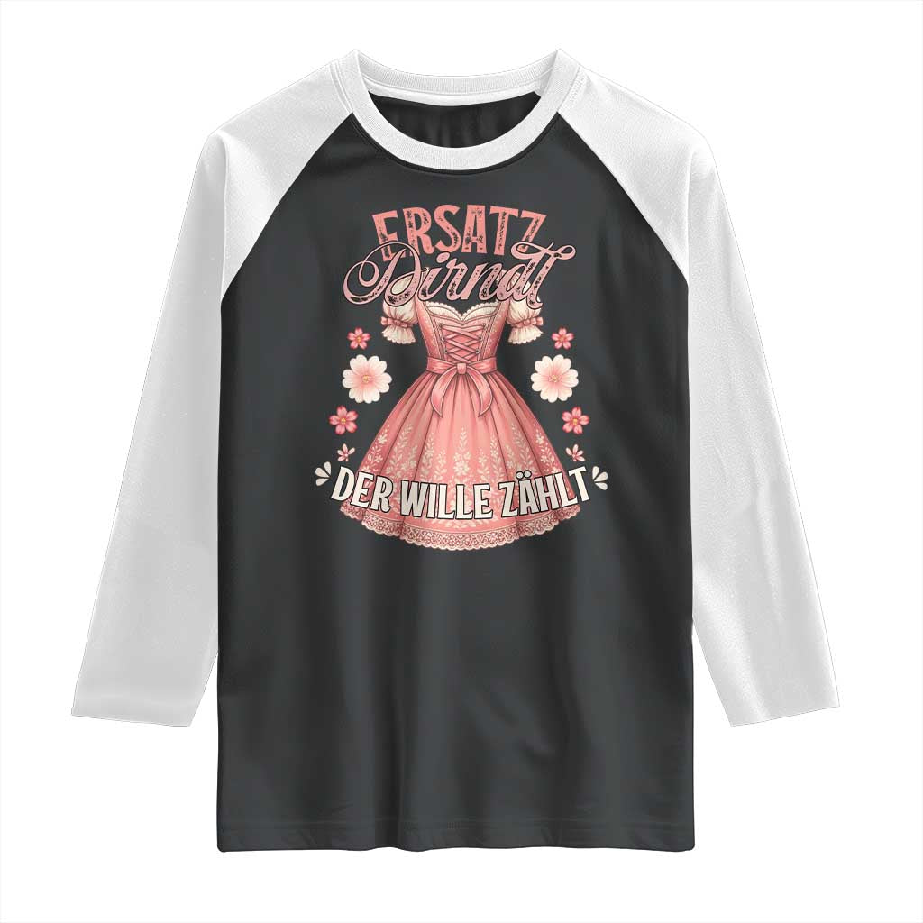 Funny Ersatz Backup Dirndl Oktoberfest Raglan Shirt Der Wille Zahlt Bavarian Festival Costume Humor TS02 Black White Print Your Wear