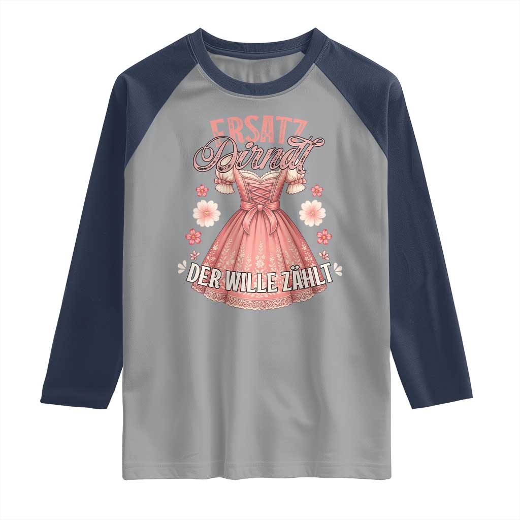 Funny Ersatz Backup Dirndl Oktoberfest Raglan Shirt Der Wille Zahlt Bavarian Festival Costume Humor TS02 Sport Gray Navy Print Your Wear