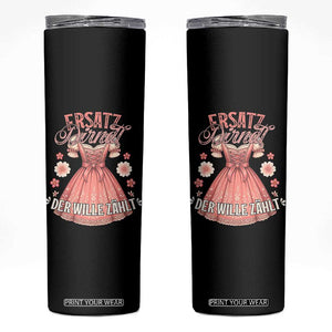 Funny Ersatz Backup Dirndl Oktoberfest Skinny Tumbler Der Wille Zahlt Bavarian Festival Costume Humor TS02 Black Print Your Wear