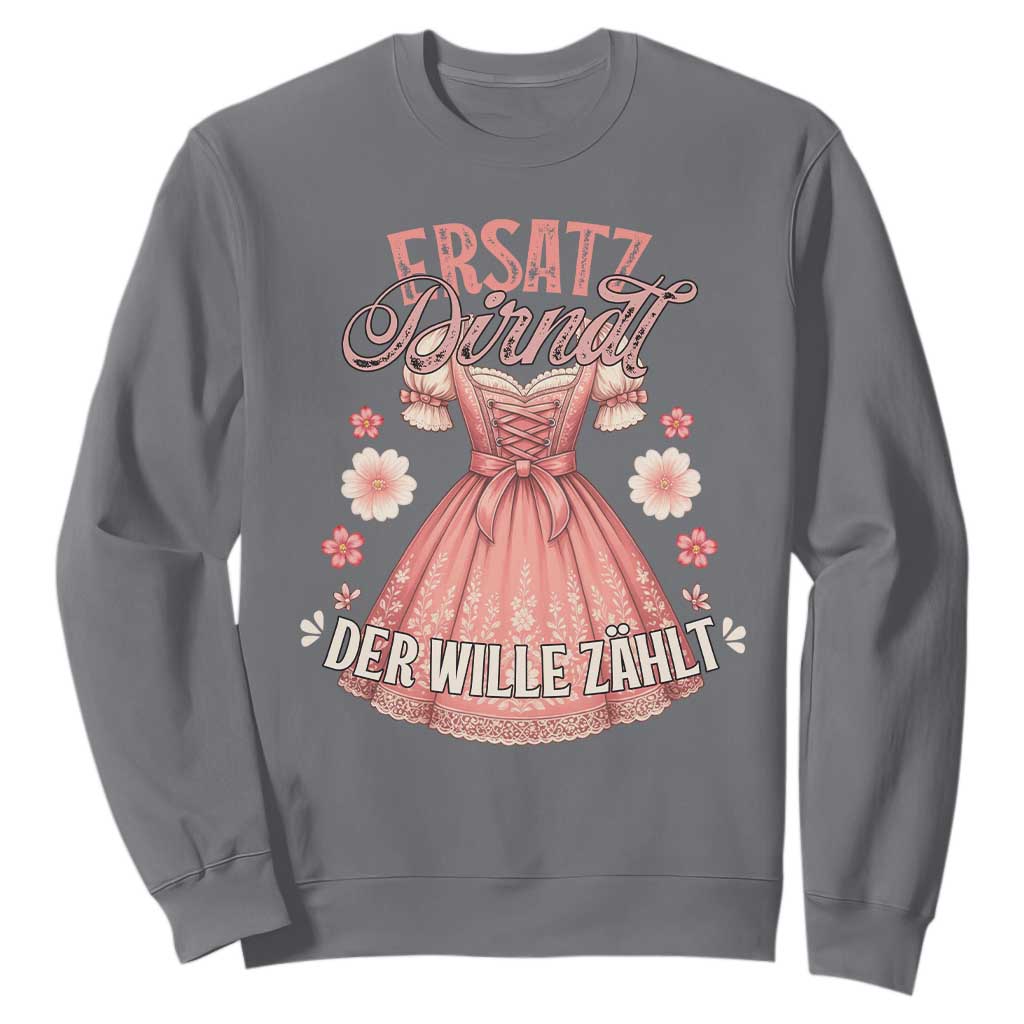 Funny Ersatz Backup Dirndl Oktoberfest Sweatshirt Der Wille Zahlt Bavarian Festival Costume Humor TS02 Charcoal Print Your Wear