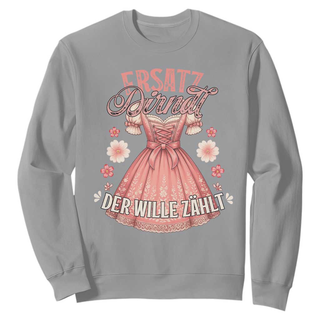 Funny Ersatz Backup Dirndl Oktoberfest Sweatshirt Der Wille Zahlt Bavarian Festival Costume Humor TS02 Sport Gray Print Your Wear