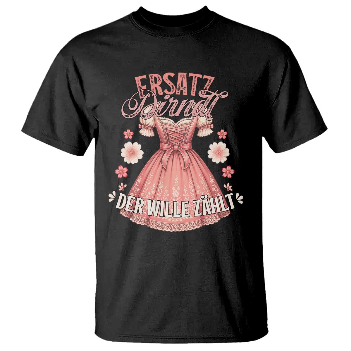 Funny Ersatz Backup Dirndl Oktoberfest T Shirt Der Wille Zahlt Bavarian Festival Costume Humor TS02 Black Print Your Wear